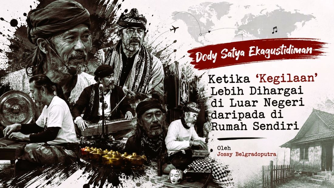 Dody Satya Ekagustdiman Ketika ‘Kegilaan Lebih Dihargai di Luar Negeri daripada di Rumah Sendiri