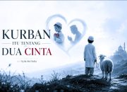 KURBAN ITU TENTANG DUA CINTA KURBAN ITU TENTANG DUA CINTA
