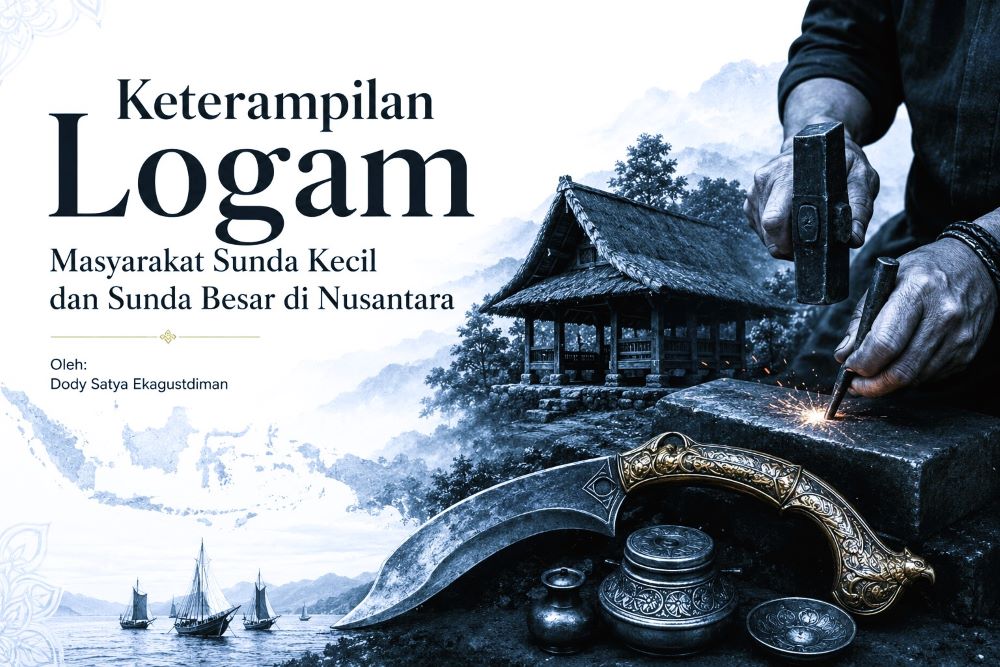 Keterampilan Logam Masyarakat Sunda Kecil dan Sunda Besar di Nusantara