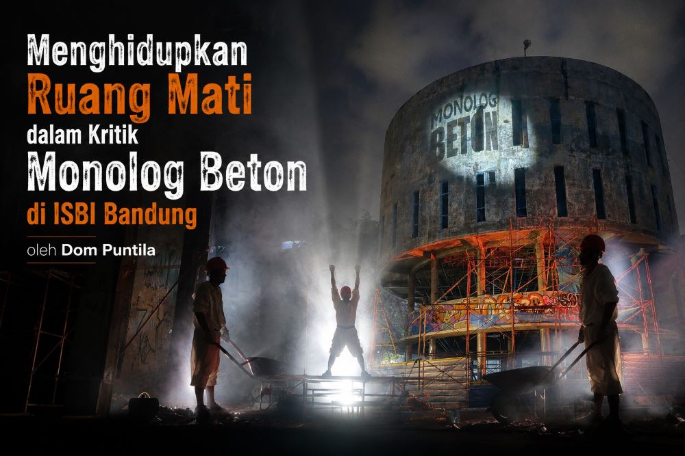 kosapoin Menghidupkan Ruang Mati dalam Kritik Monolog Beton di ISBI Bandung oleh Dom Puntila