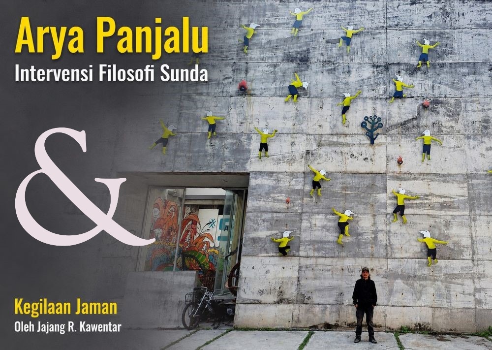 Arya Panjalu Intervensi Filosofi Sunda dan Kegilaan Jaman 1