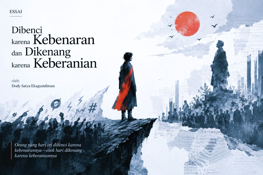 Dibenci karena Kebenaran dan Dikenang karena Keberanian