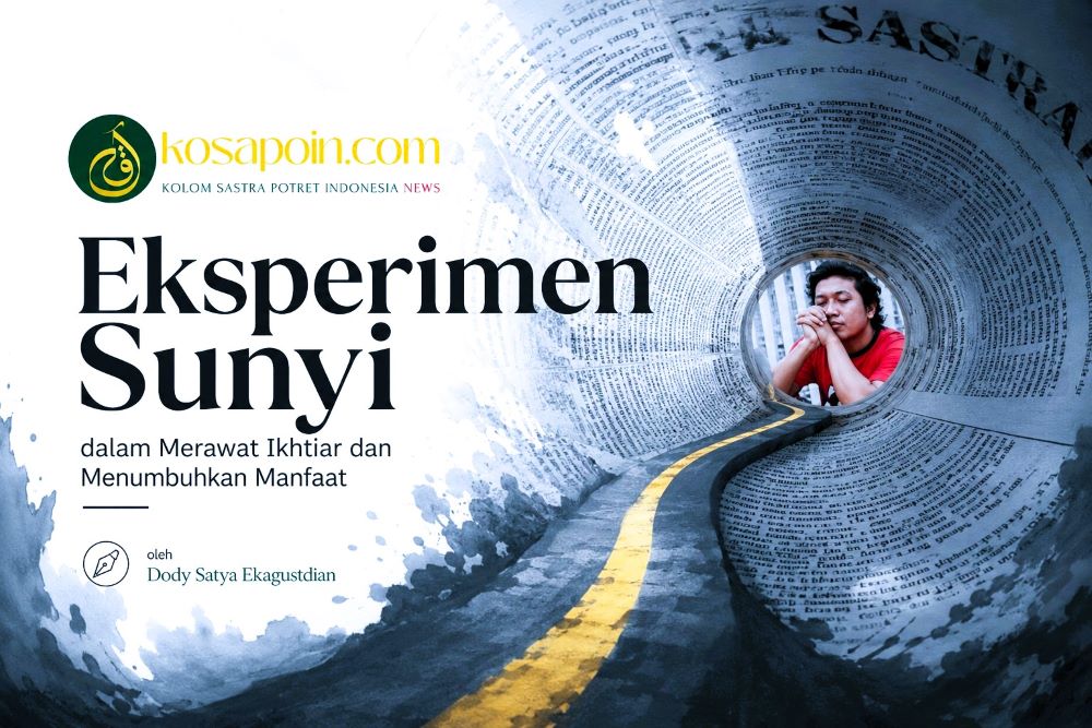 Eksperimen Sunyi dalam Merawat Ikhtiar dan Menumbuhkan Manfaat