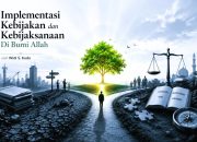 Implementasi Kebijakan dan Kebijaksanaan Di Bumi Allah Implementasi Kebijakan dan Kebijaksanaan Di Bumi Allah