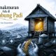 Kemakmuran Ada di Lumbung Padi Kemakmuran Ada di Lumbung Padi