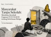 Masyarakat Tanpa Sekolah Membaca Kembali Gagasan IVAN ILLICH tentang Kebebasan Belajar