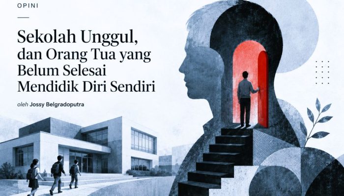 Sekolah Unggul dan Orang Tua yang Belum Selesai Mendidik Diri Sendiri