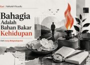 Bahagia Adalah Bahan Bakar Kehidupan