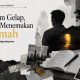 Dalam Gelap, Aku Menemukan Rumah Dalam Gelap Aku Menemukan Rumah