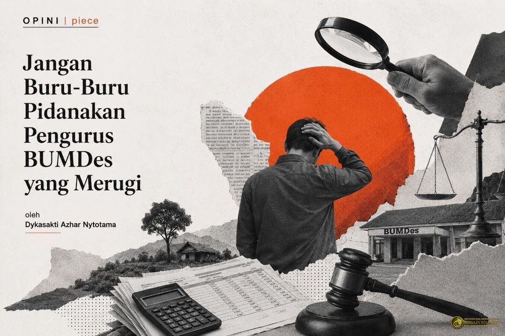 Jangan Buru Buru Pidanakan Pengurus BUMDes yang Merugi