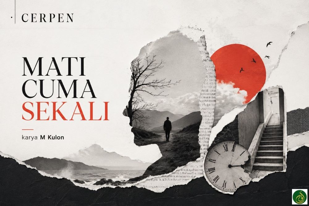MATI CUMA SEKALI