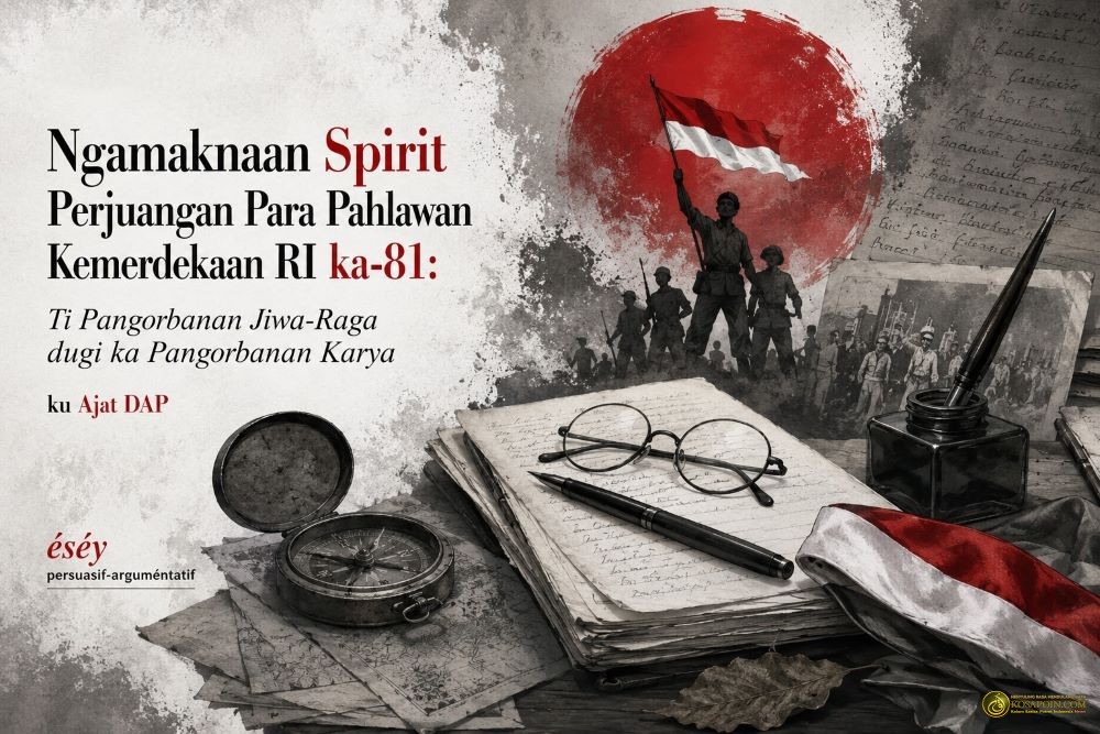 Ngamaknaan Spirit Perjuangan Para Pahlawan Kemerdekaan RI ka 81