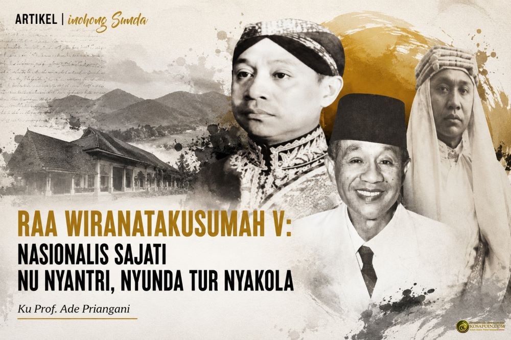 RAA WIRANATAKUSUMAH V: NASIONALIS SAJATI NU NYANTRI, NYUNDA TUR NYAKOLA