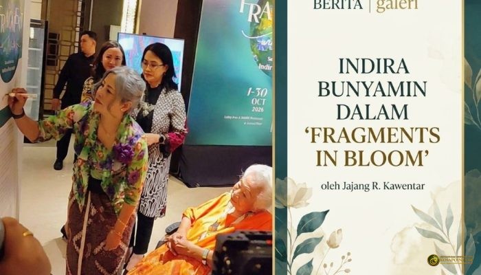 INDIRA BUNYAMIN DALAM ‘FRAGMENTS IN BLOOM