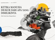 KETIKA MANUSIA DIUKUR DARI APA YANG DIMILIKINYA