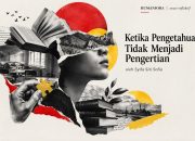 Ketika Pengetahuan Tidak Menjadi Pengertian